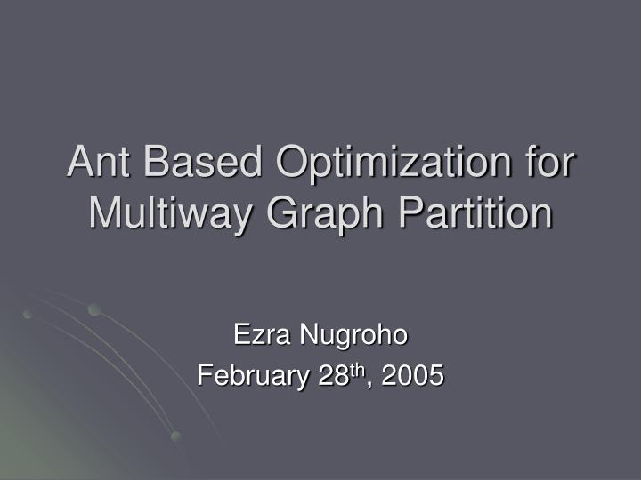 ant based optimization for multiway graph partition