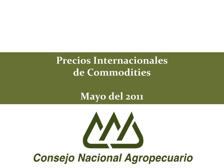 precios internacionales de commodities mayo del 2011