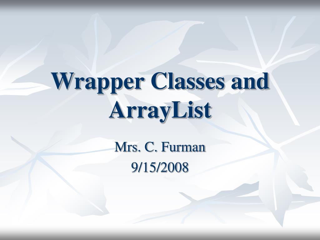 PPT - Wrapper Classes and ArrayList PowerPoint Presentation, free ...
