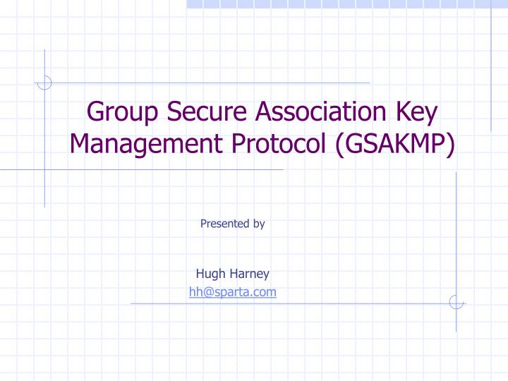 group secure association key management protocol gsakmp