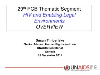 29 th PCB Thematic Segment HIV and Enabling Legal Environments OVERVIEW