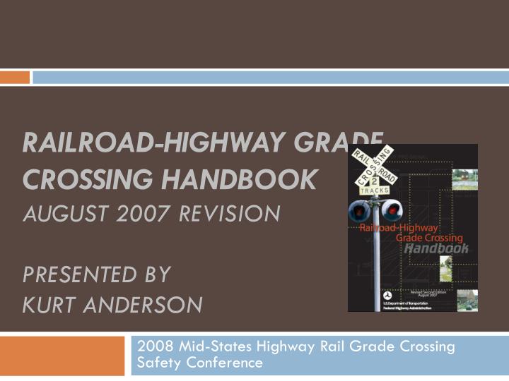 railroad highway grade crossing handbook august 2007 revision presented by kurt anderson