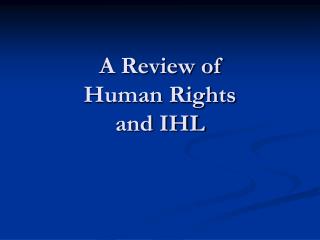 A Review of Human Rights and IHL