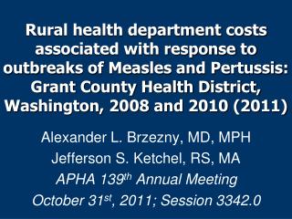 Alexander L. Brzezny, MD, MPH Jefferson S. Ketchel, RS, MA APHA 139 th Annual Meeting