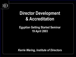 Director Development &amp; Accreditation Egyptian Getting Started Seminar 19 April 2003