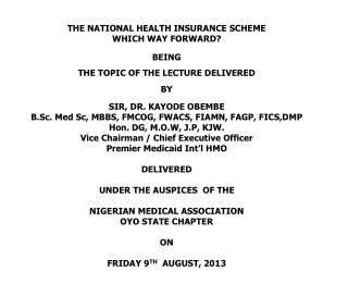 THE NATIONAL HEALTH INSURANCE SCHEME WHICH WAY FORWARD? BEING THE TOPIC OF THE LECTURE DELIVERED