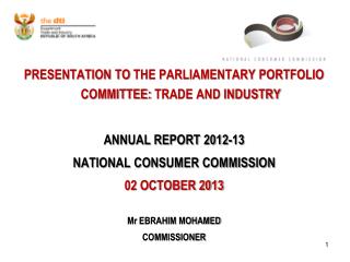 PRESENTATION TO THE PARLIAMENTARY PORTFOLIO COMMITTEE: TRADE AND INDUSTRY ANNUAL REPORT 2012-13