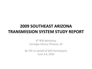 2009 SOUTHEAST ARIZONA TRANSMISSION SYSTEM STUDY REPORT