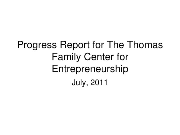 progress report for the thomas family center for entrepreneurship