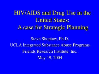 HIV/AIDS and Drug Use in the United States: A case for Strategic Planning