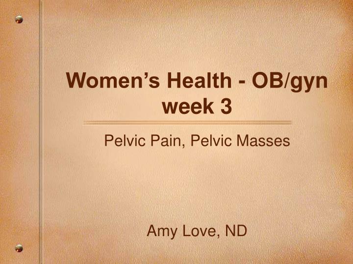 women s health ob gyn week 3
