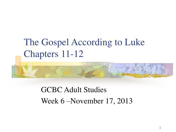 the gospel according to luke chapters 11 12