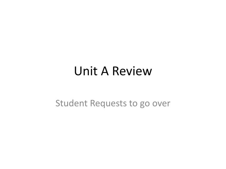 unit a review