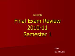 WUHSD Final Exam Review 2010-11 Semester 1