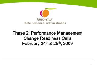 Phase 2: Performance Management Change Readiness Calls February 24 th &amp; 25 th , 2009