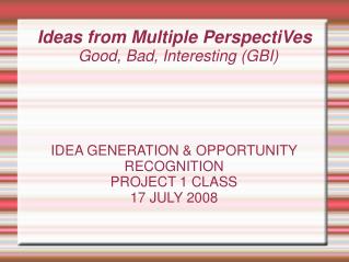 Ideas from Multiple PerspectiVes Good, Bad, Interesting (GBI) ?
