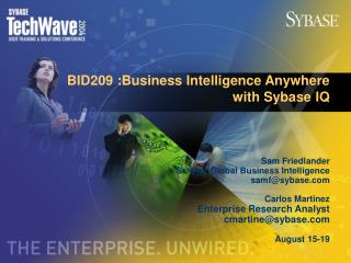 BID209 :Business Intelligence Anywhere with Sybase IQ