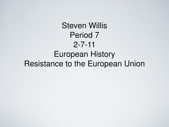 steven willis period 7 2 7 11 european history resistance to the european union