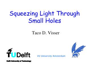 Squeezing Light Through Small Holes