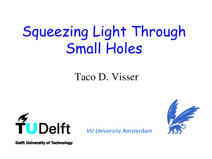squeezing light through small holes