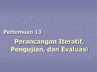 perancangan iteratif pengujian dan evaluasi
