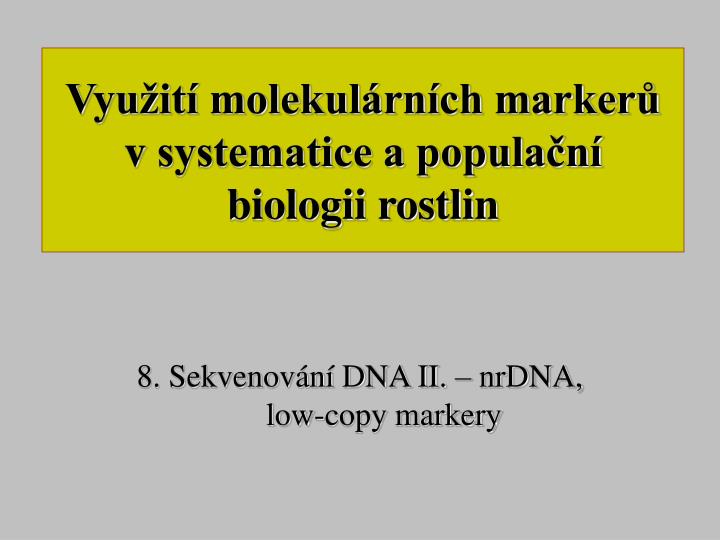 vyu it molekul rn ch marker v systematice a popula n biologii rostlin