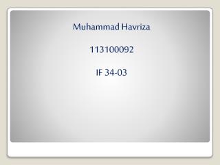 Muhammad Havriza 113100092 IF 34-03