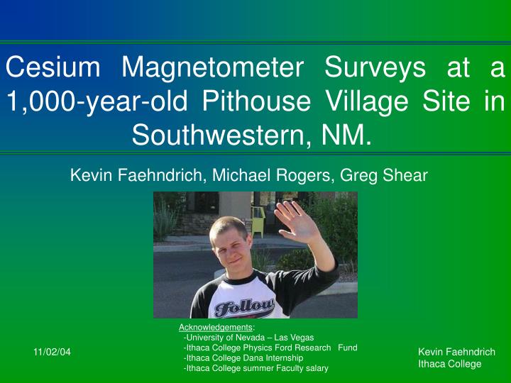 cesium magnetometer surveys at a 1 000 year old pithouse village site in southwestern nm