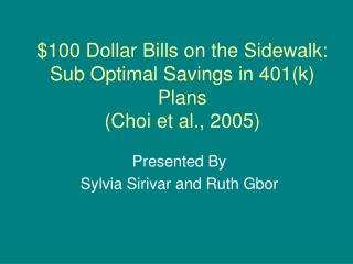 $100 Dollar Bills on the Sidewalk: Sub Optimal Savings in 401(k) Plans (Choi et al., 2005)