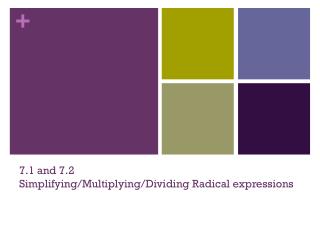 7.1 and 7.2 Simplifying/Multiplying/Dividing Radical expressions