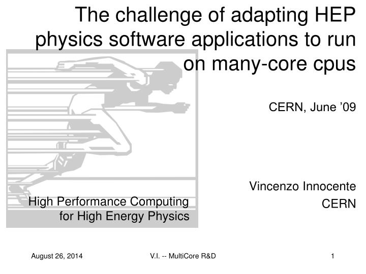 the challenge of adapting hep physics software applications to run on many core cpus cern june 09