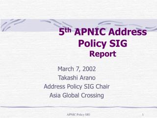 5 th APNIC Address Policy SIG Report