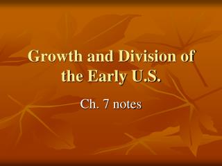 Growth and Division of the Early U.S.