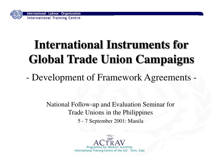 international instruments for global trade union campaigns development of framework agreements