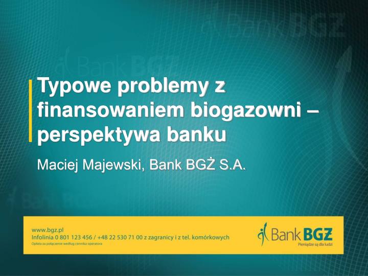 typowe problemy z finansowaniem biogazowni perspektywa banku