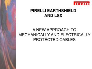 PIRELLI EARTHSHIELD AND LSX