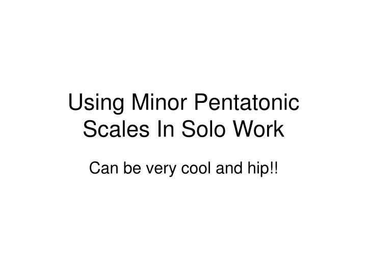 using minor pentatonic scales in solo work