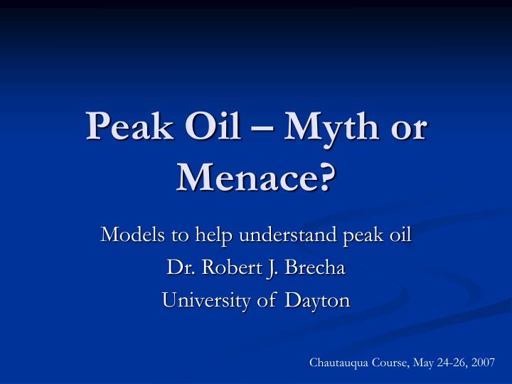 peak oil myth or menace