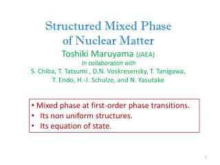 Structured Mixed Phase of Nuclear Matter Toshiki Maruyama (JAEA) In collaboration with