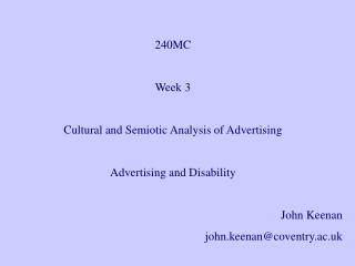 240MC Week 3 Cultural and Semiotic Analysis of Advertising Advertising and Disability John Keenan