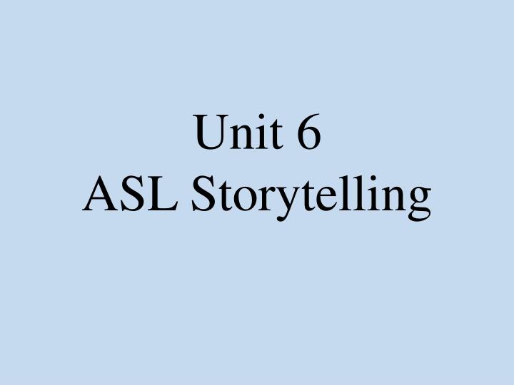 unit 6 asl storytelling