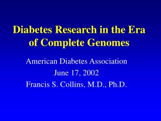 Diabetes Research in the Era of Complete Genomes