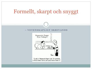 formellt skarpt och snyggt