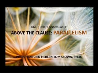 UNG 100001 pertemuan 3: ABOVE THE CLAUSE: PARALLELISM