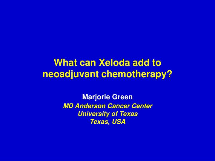 what can xeloda add to neoadjuvant chemotherapy