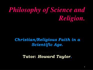 Philosophy of Science and Religion.