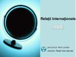 Rela ţii Internaţionale 2006 - slide 1