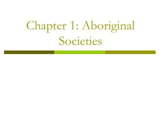 Chapter 1: Aboriginal Societies