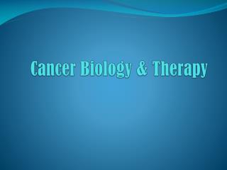 Cancer Biology &amp; Therapy
