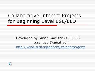 Collaborative Internet Projects for Beginning Level ESL/ELD